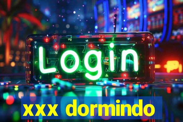 xxx dormindo